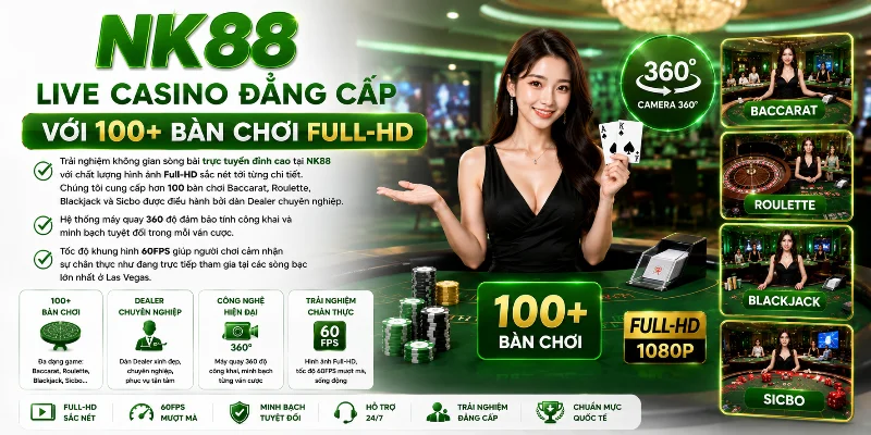 Hệ thống Live Casino Full-HD với 100+ bàn cược hấp dẫn 