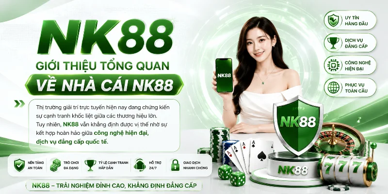 Nhà cái NK88 mang đến nền tảng giải trí an toàn uy tín 